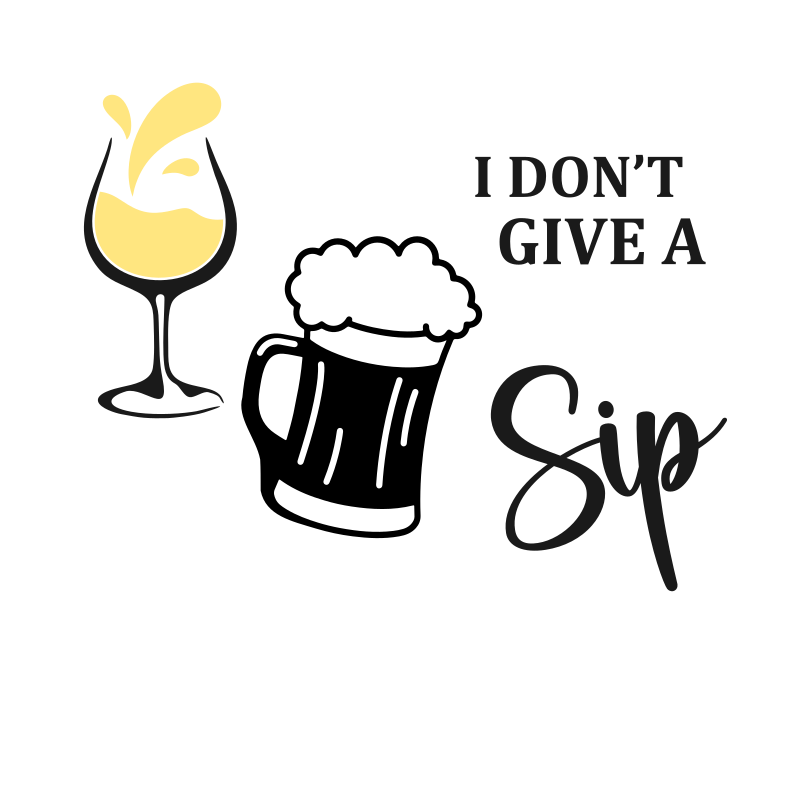 I Don't Give a Sip SVG